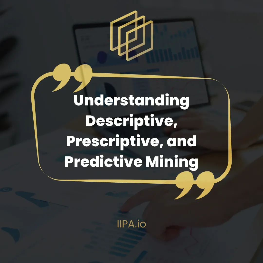 Understanding Descriptive, Prescriptive, and Predictive Mining: Unlocking the Power of Data for Business Success