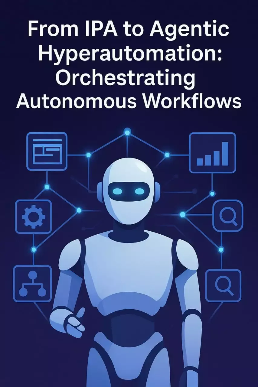 From IPA to Agentic Hyperautomation: Orchestrating Autonomous Workflows