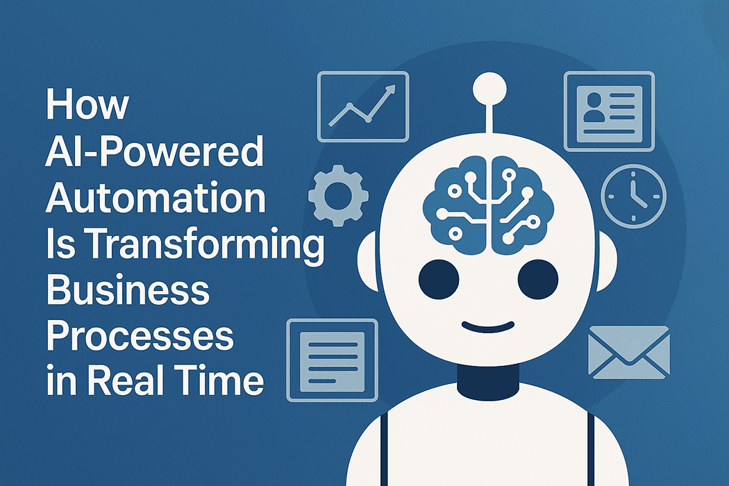 How AI-Powered Automation Is Transforming Business Processes in Real Time